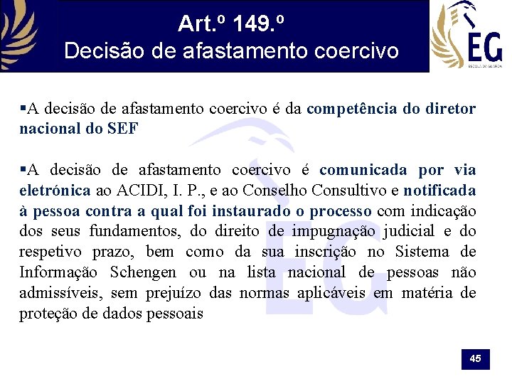 Art. º 149. º Decisão de afastamento coercivo §A decisão de afastamento coercivo é
