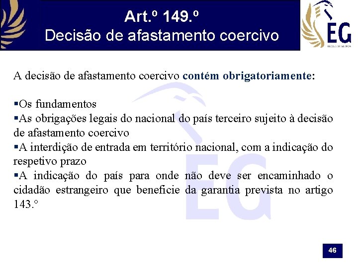 Art. º 149. º Decisão de afastamento coercivo A decisão de afastamento coercivo contém