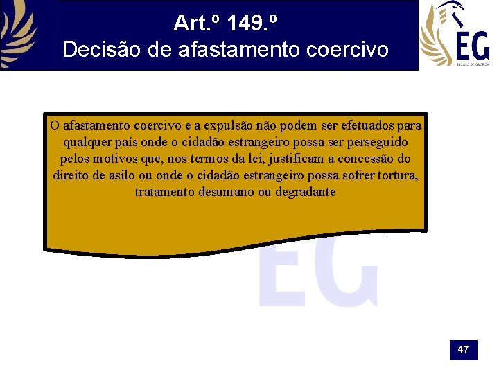 Art. º 149. º Decisão de afastamento coercivo O afastamento coercivo e a expulsão