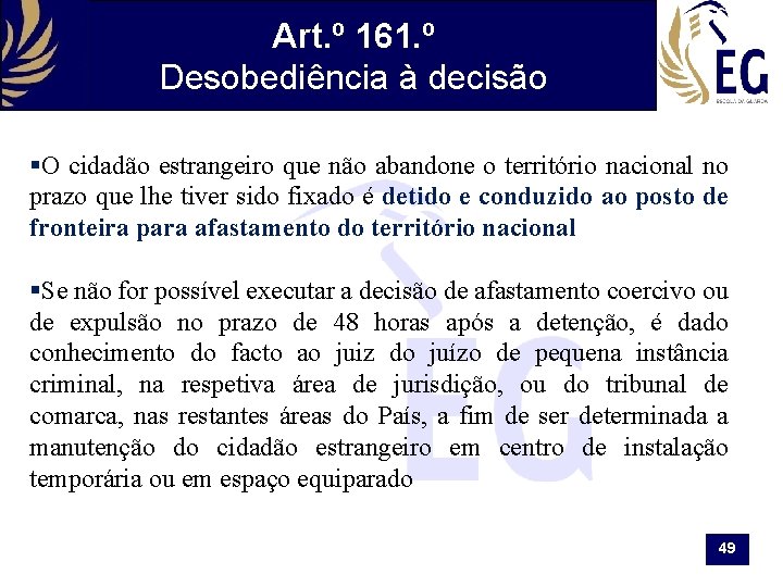 Art. º 161. º Desobediência à decisão §O cidadão estrangeiro que não abandone o