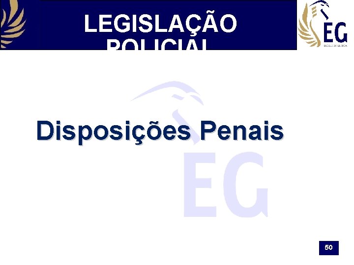 LEGISLAÇÃO POLICIAL Disposições Penais 50 