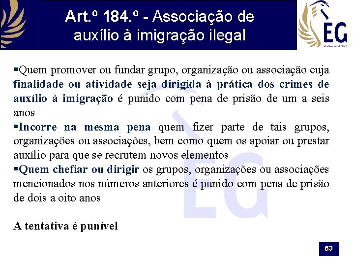 Art. º 184. º - Associação de auxílio à imigração ilegal §Quem promover ou
