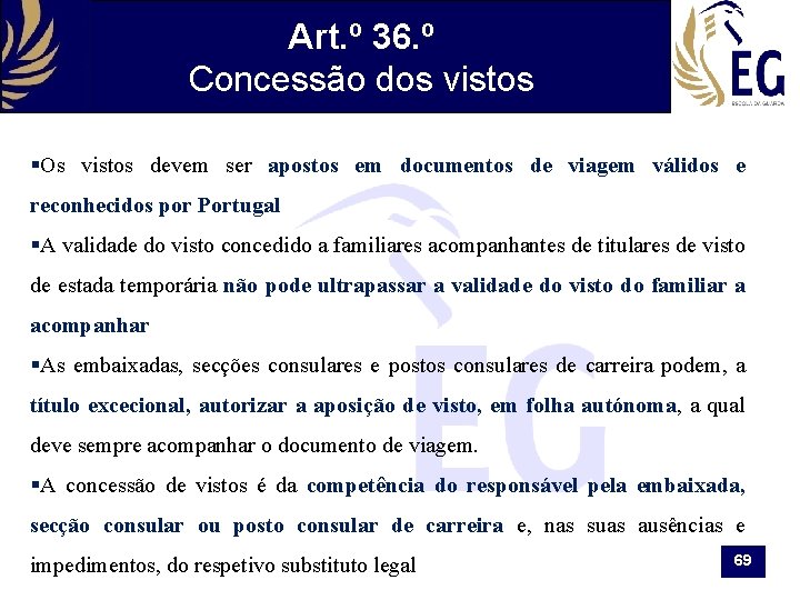 Art. º 36. º Concessão dos vistos §Os vistos devem ser apostos em documentos