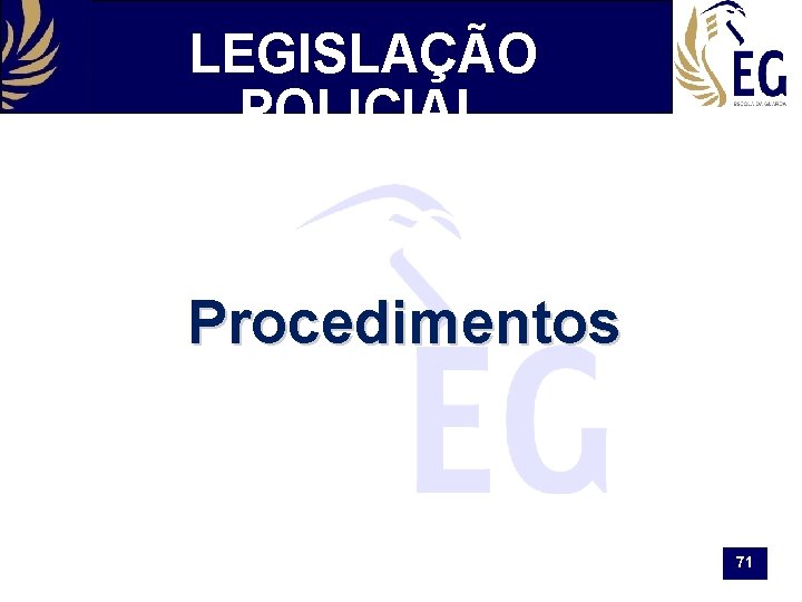 LEGISLAÇÃO POLICIAL Procedimentos 71 