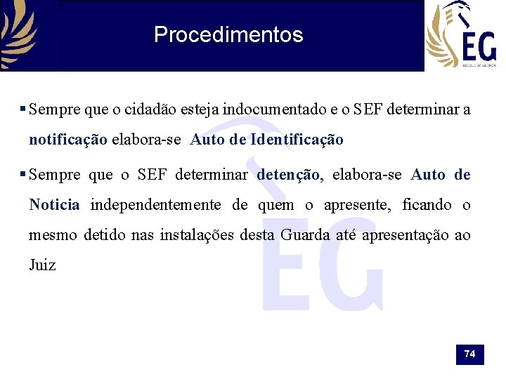 Procedimentos § Sempre que o cidadão esteja indocumentado e o SEF determinar a notificação