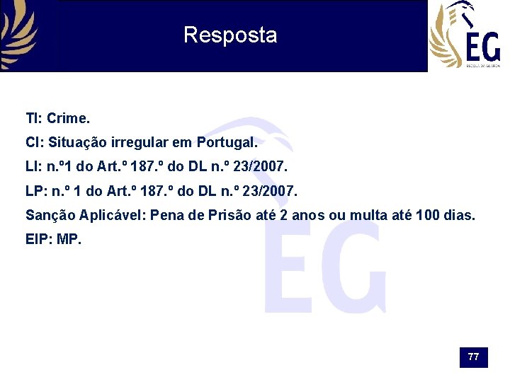 Resposta TI: Crime. CI: Situação irregular em Portugal. LI: n. º 1 do Art.