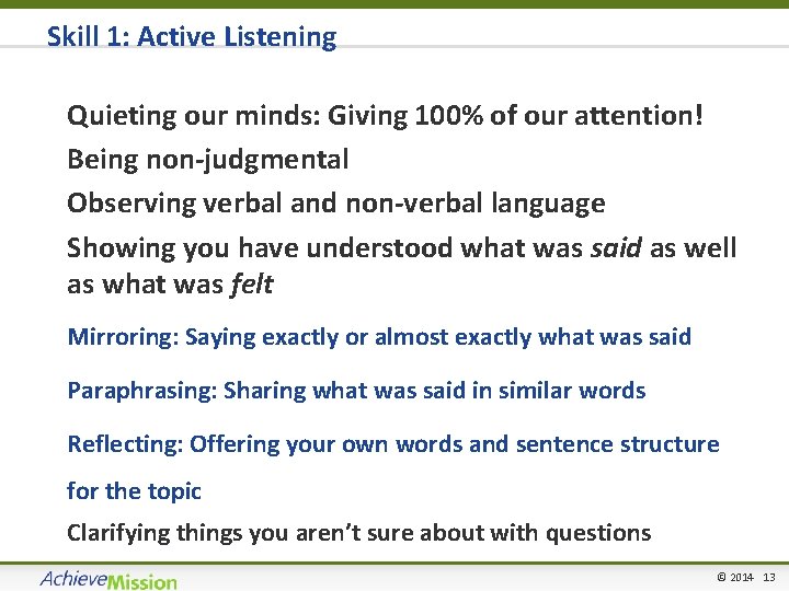 Skill 1: Active Listening • Quieting our minds: Giving 100% of our attention! •