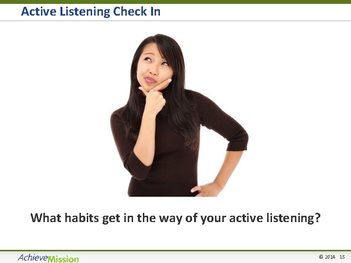 Active Listening Check In What habits get in the way of your active listening?