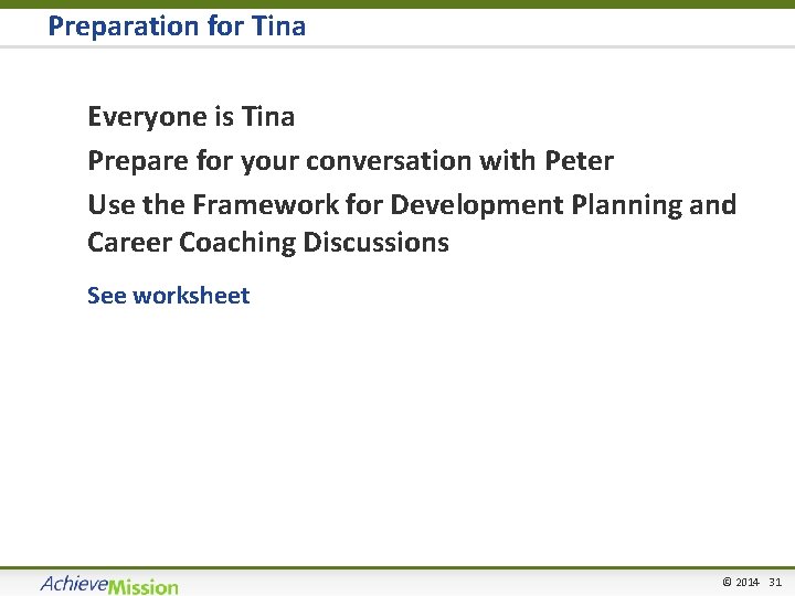 Preparation for Tina • Everyone is Tina • Prepare for your conversation with Peter