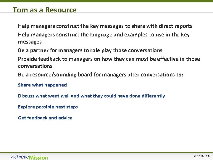 Tom as a Resource • Help managers construct the key messages to share with