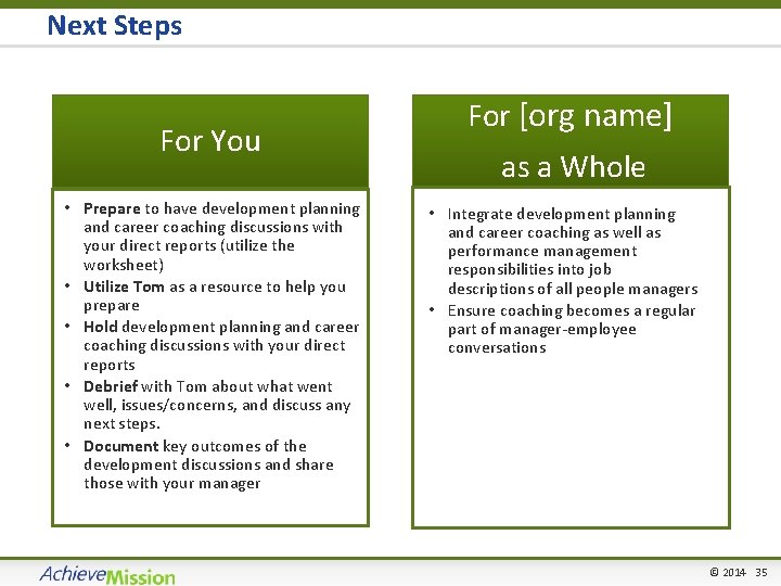 Next Steps For You • Prepare to have development planning and career coaching discussions