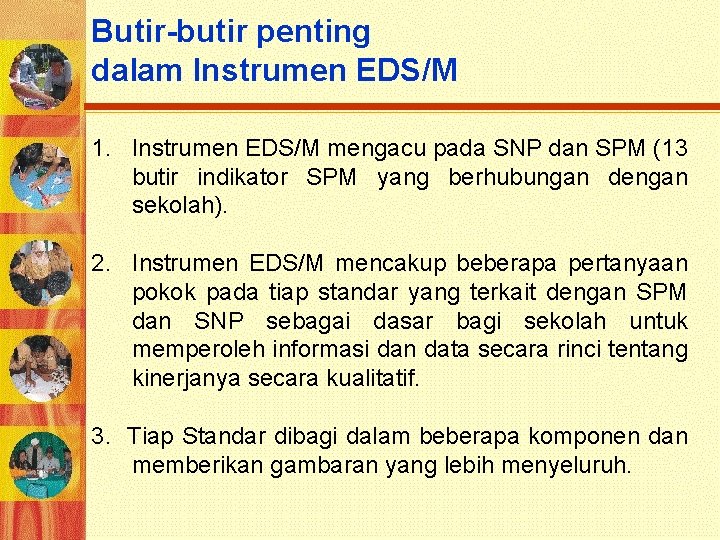 Butir-butir penting dalam Instrumen EDS/M 1. Instrumen EDS/M mengacu pada SNP dan SPM (13