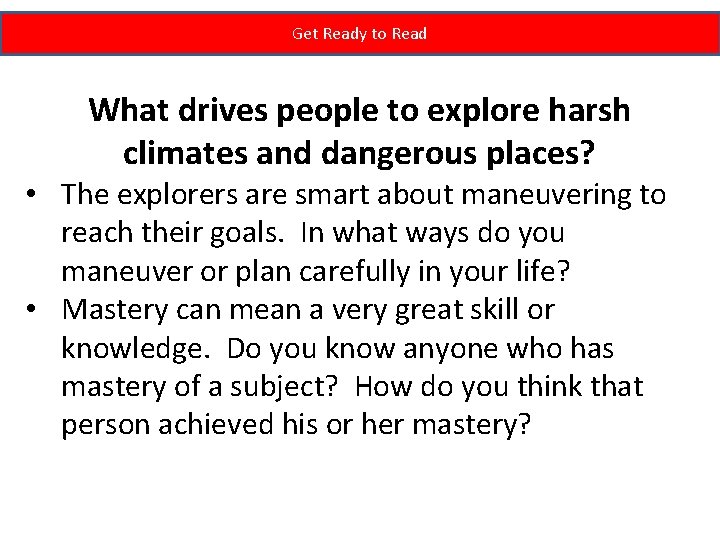 Get Ready to Read What drives people to explore harsh climates and dangerous places?