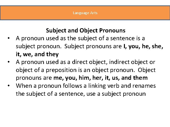 Language Arts Subject and Object Pronouns • A pronoun used as the subject of