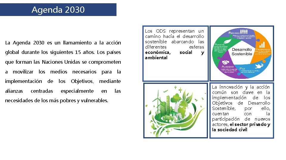 Agenda 2030 La Agenda 2030 es un llamamiento a la acción global durante los