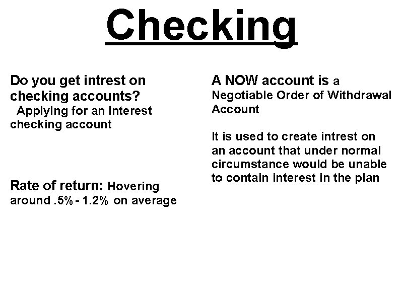 Checking Do you get intrest on checking accounts? Applying for an interest checking account