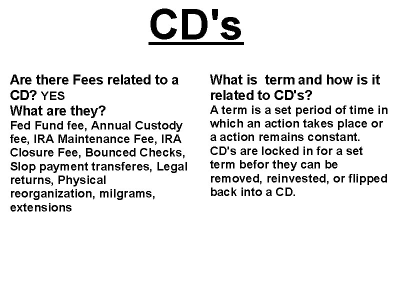 CD's Are there Fees related to a CD? YES What are they? Fed Fund