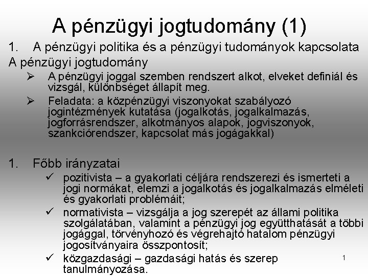 A pénzügyi jogtudomány (1) 1. A pénzügyi politika és a pénzügyi tudományok kapcsolata A