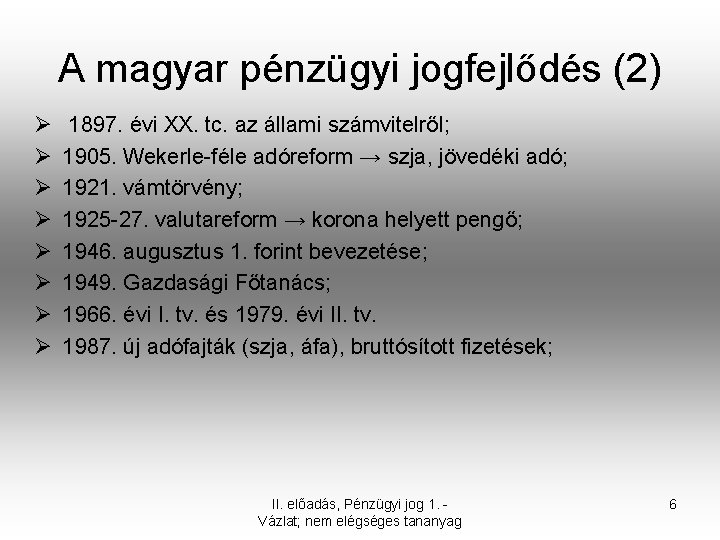 A magyar pénzügyi jogfejlődés (2) Ø Ø Ø Ø 1897. évi XX. tc. az