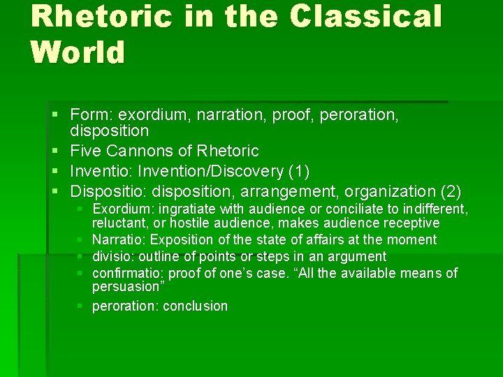 Rhetoric in the Classical World § Form: exordium, narration, proof, peroration, disposition § Five