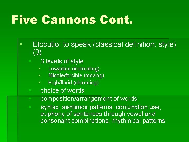 Five Cannons Cont. § Elocutio: to speak (classical definition: style) (3) § 3 levels