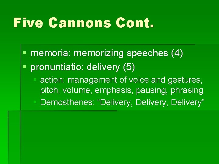 Five Cannons Cont. § memoria: memorizing speeches (4) § pronuntiatio: delivery (5) § action: