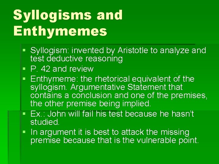 Syllogisms and Enthymemes § Syllogism: invented by Aristotle to analyze and test deductive reasoning