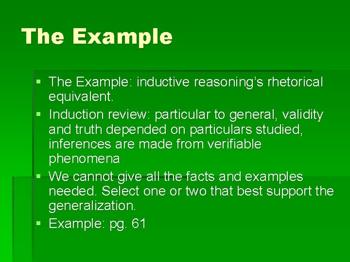 The Example § The Example: inductive reasoning’s rhetorical equivalent. § Induction review: particular to