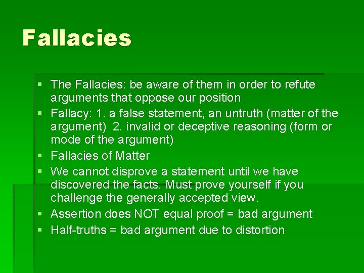 Fallacies § The Fallacies: be aware of them in order to refute arguments that
