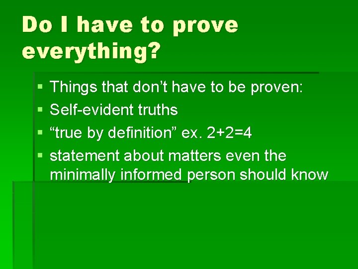 Do I have to prove everything? § § Things that don’t have to be