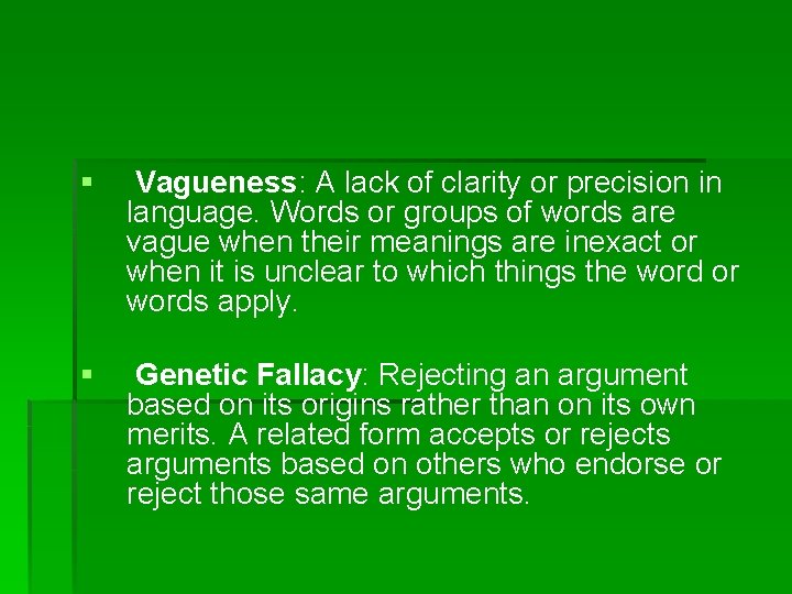 § Vagueness: A lack of clarity or precision in language. Words or groups of