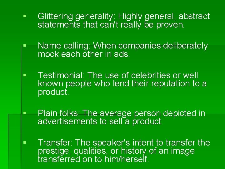 § Glittering generality: Highly general, abstract statements that can't really be proven. § Name