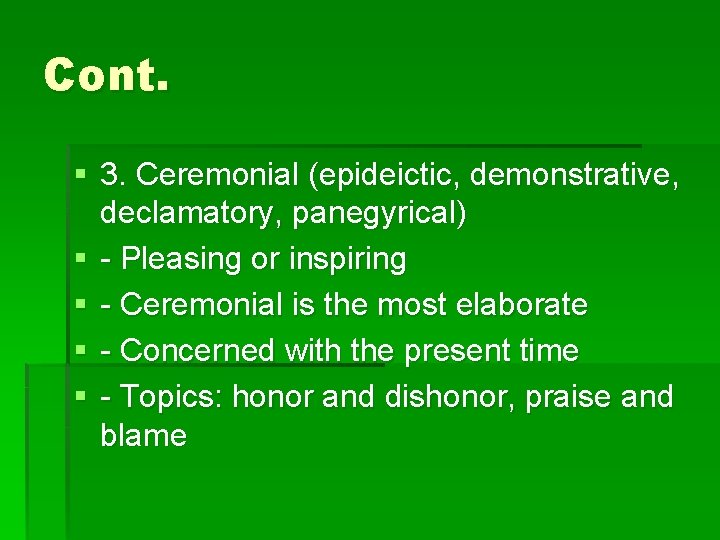Cont. § 3. Ceremonial (epideictic, demonstrative, declamatory, panegyrical) § - Pleasing or inspiring §