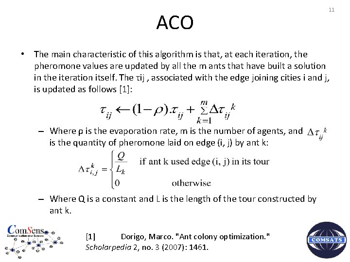 ACO 11 • The main characteristic of this algorithm is that, at each iteration,