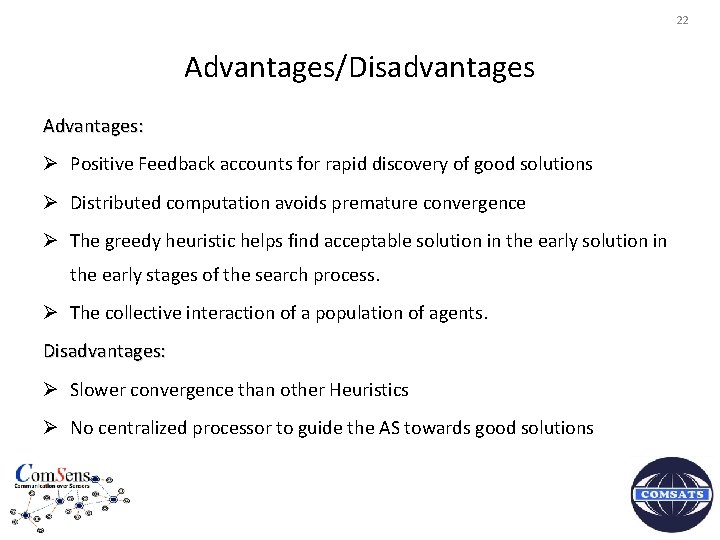 22 Advantages/Disadvantages Advantages: Ø Positive Feedback accounts for rapid discovery of good solutions Ø