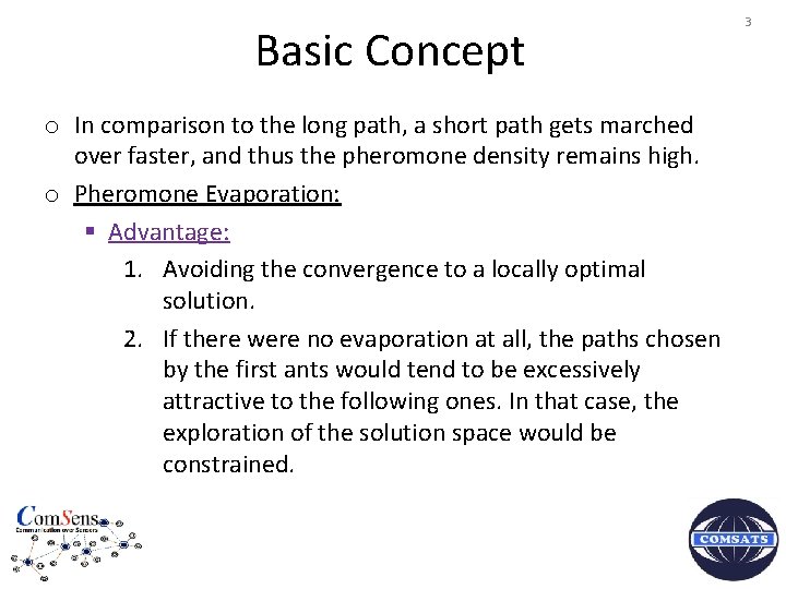 Basic Concept o In comparison to the long path, a short path gets marched