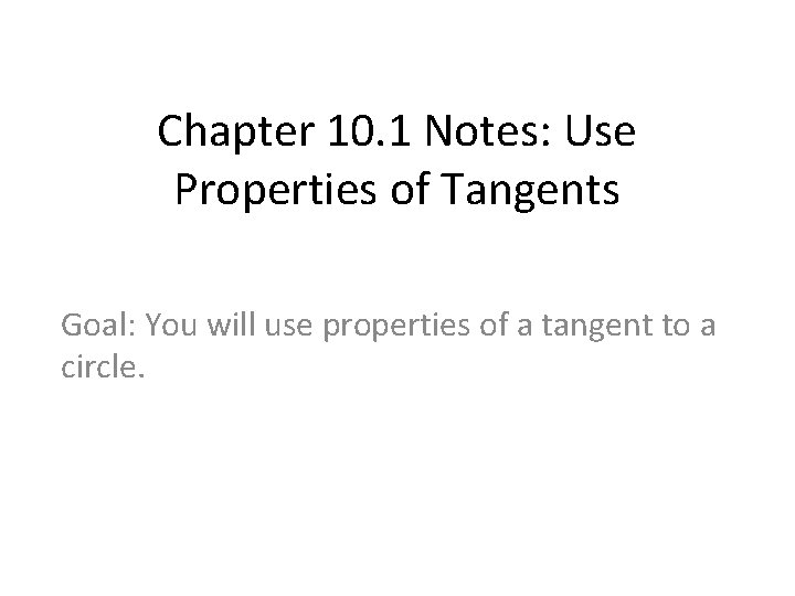 Chapter 10. 1 Notes: Use Properties of Tangents Goal: You will use properties of