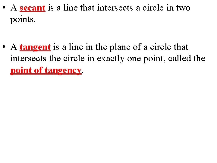  • A secant is a line that intersects a circle in two points.