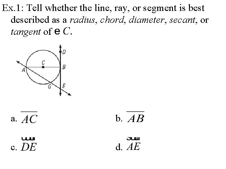 Ex. 1: Tell whether the line, ray, or segment is best described as a