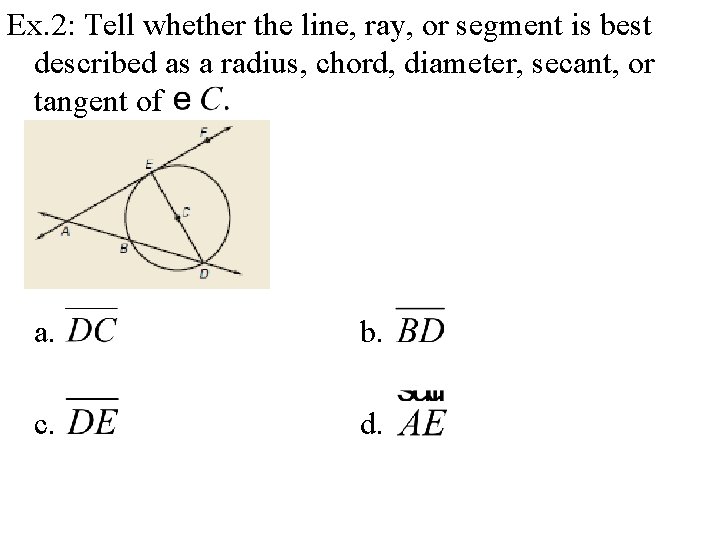Ex. 2: Tell whether the line, ray, or segment is best described as a