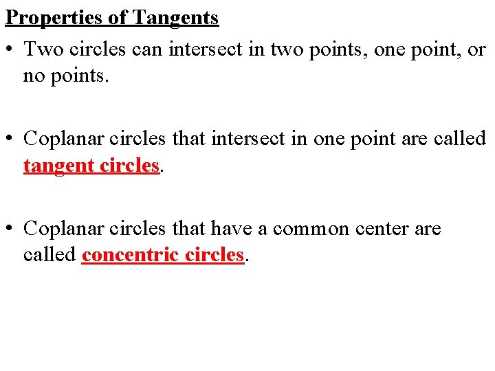 Properties of Tangents • Two circles can intersect in two points, one point, or