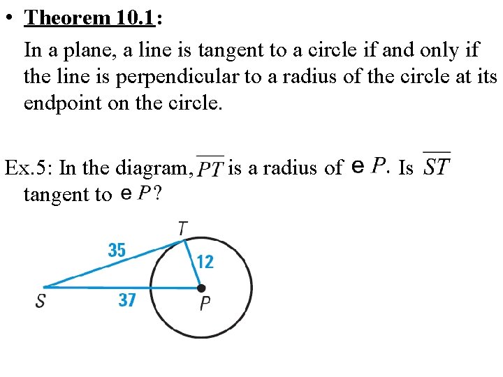  • Theorem 10. 1: In a plane, a line is tangent to a