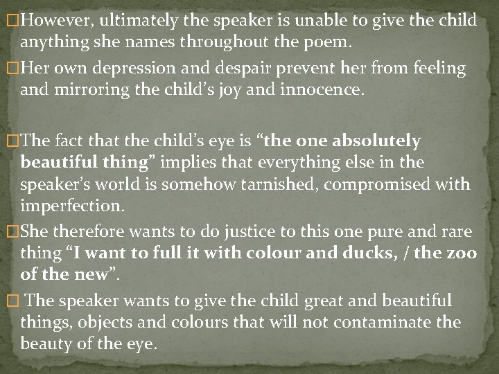 �However, ultimately the speaker is unable to give the child anything she names throughout