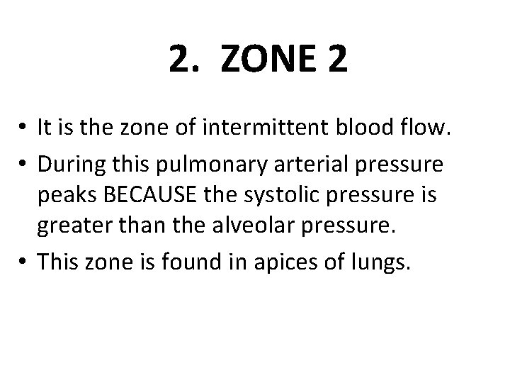2. ZONE 2 • It is the zone of intermittent blood flow. • During