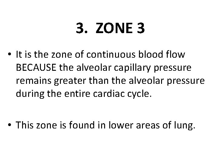 3. ZONE 3 • It is the zone of continuous blood flow BECAUSE the