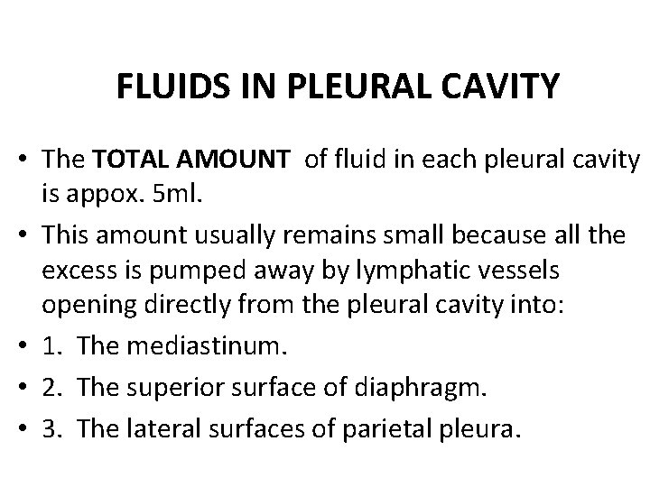 FLUIDS IN PLEURAL CAVITY • The TOTAL AMOUNT of fluid in each pleural cavity