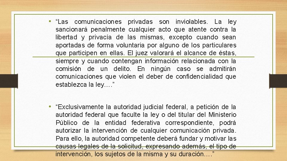  • “Las comunicaciones privadas son inviolables. La ley sancionará penalmente cualquier acto que
