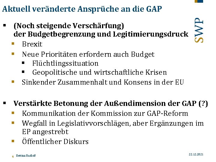 Aktuell veränderte Ansprüche an die GAP § (Noch steigende Verschärfung) der Budgetbegrenzung und Legitimierungsdruck