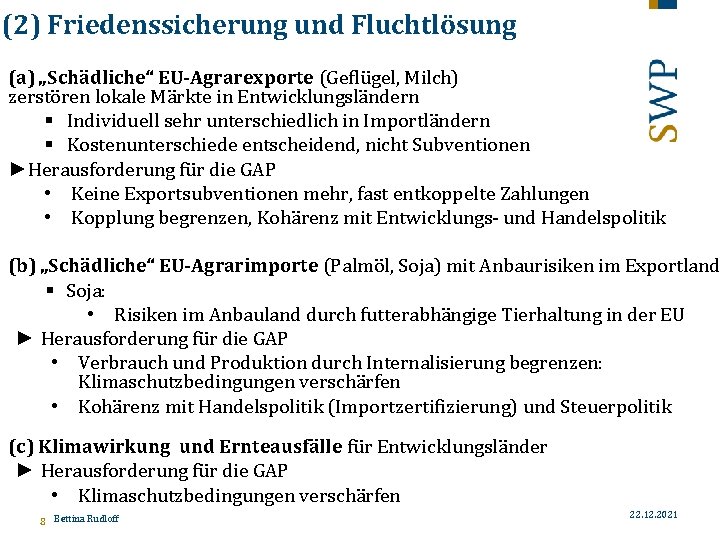 (2) Friedenssicherung und Fluchtlösung (a) „Schädliche“ EU-Agrarexporte (Geflügel, Milch) zerstören lokale Märkte in Entwicklungsländern