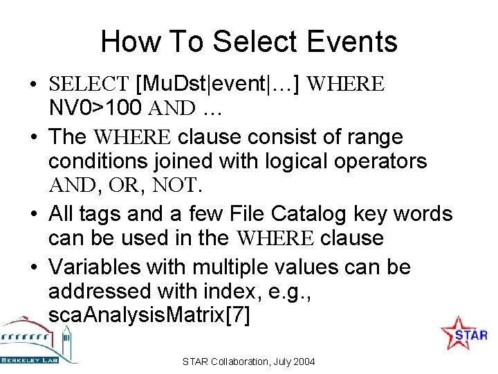 How To Select Events • SELECT [Mu. Dst|event|…] WHERE NV 0>100 AND … •